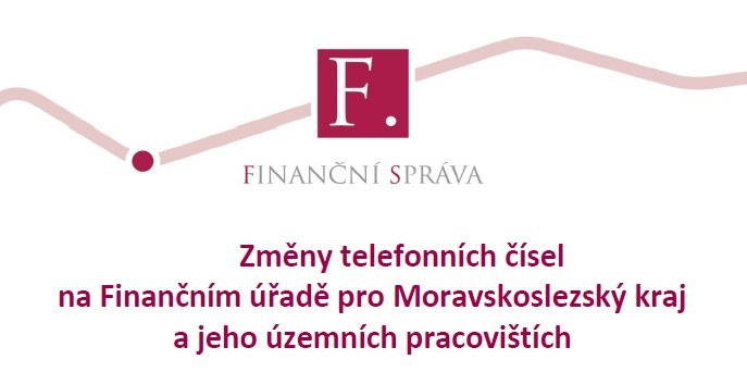 Změny telefonních čísel na Finančním úřadě pro Moravskoslezský kraj a jeho územních pracovištích